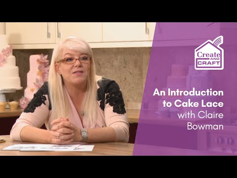 An Introduction to Cake Lace with Claire Bowman | Cake Decorating | Create and Craft