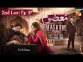 Masoom Episode 37 Imran Ashraf Sonya Hussyn Full 2nd Review March 08 2026 Honest Opinion