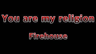 Download lagu You Are My Religion - Firehouse(Lyrics) mp3