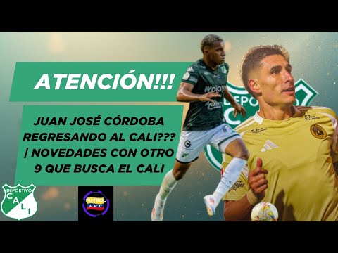 💣JUAN JOSÉ CÓRDOBA RETURNING TO CALI❓💥THE OTHER NUMBER 9 THAT THE SUGAR MILL IS LOOKING FOR TO ST...