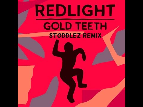 Redlight - Gold Teeth (Stoddlez Remix)