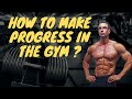 How to Make Progress in the Gym
