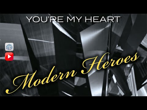 MODERN HEROES - YOU'RE MY HEART