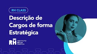 Descrição de Cargos de forma Estratégica | RH Class #80
