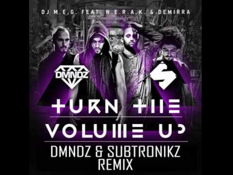 DJ M.E.G. x N.E.R.A.K. x Demirra - Turn The Volume Up (DMNDZ & SUBTRONIKZ Remix)