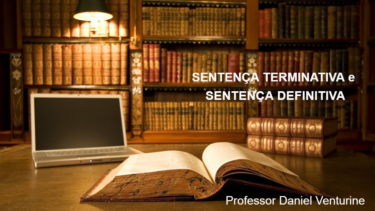 Sentença Terminativa e Sentença Definitiva - Professor Daniel Venturine