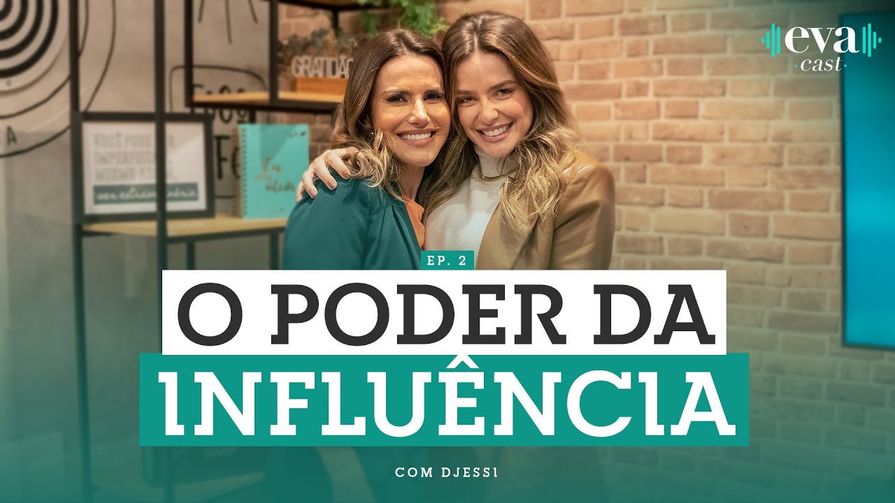 Comunicação e Influência: A chave para transformar o medo em sucesso | Feat.Djesse | EVACAST #2
