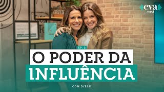 Comunicação e Influência: A chave para transformar o medo em sucesso | Feat.Djesse | EVACAST #2
