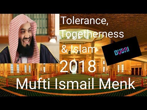Tolerance, Togetherness & Islam | Mufti Menk | Dubai 2018