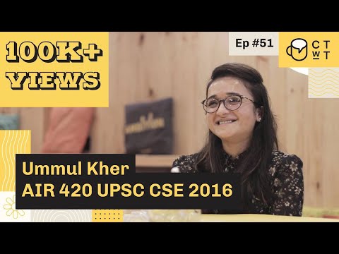CTwT E51 - UPSC CSE 2016 Topper Ummul Kher AIR 420
