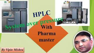 Pharma master                            (Over pressure on HPLC system)