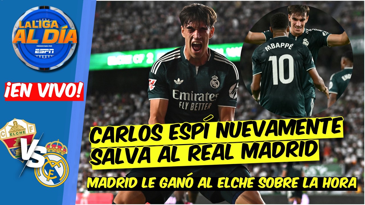 CARLOS ESPÍ SALVA al REAL MADRID que CASI PINCHA ante el ELCHE | La Liga Al Día
