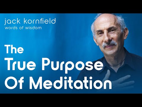 Jack Kornfield on the True Purpose of Meditation