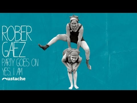 Rober Gaez - Party Goes On (Original Mix) Mustache Music