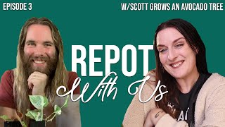 Repot With Us E03 | Scott Grows An Avocado Tree