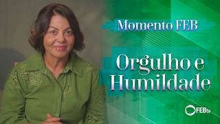 Momento FEB | Orgulho e humildade