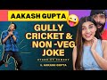 Non Veg Joke & Gully Cricket | Bonus Jokes | Aakash Gupta | Stand-up Comedy Reaction !