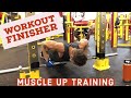 HOW TO END YOUR WORKOUT | INCREASE YOUR REPS | MUSCLE UP TRAINING