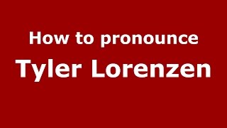 How to pronounce Tyler Lorenzen
