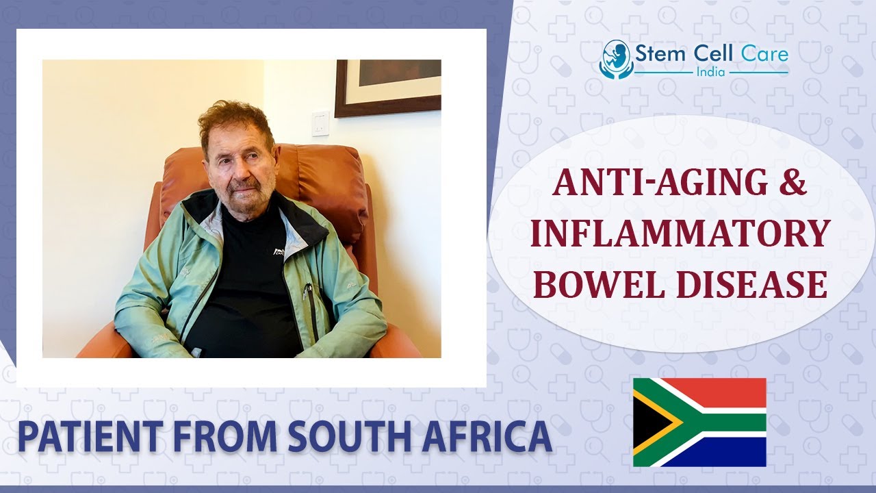Anti-Aging & Inflammatory Bowel Disease Relief with Stem Cells | South African Patient’s Story