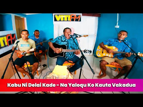 Kabu Ni Delai Kade - Na Yaloqu Ko Kauta Vakadua (VitiFM Vosa Na Wa)