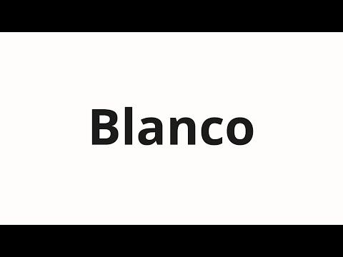 How to pronounce Blanco