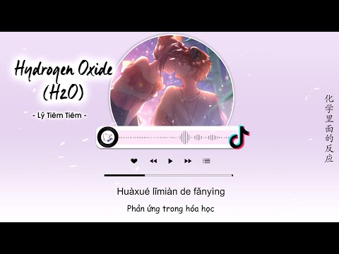 [Vietsub] Hydrogen Oxide ( H2O ) - Lý Tiêm Tiêm | 氧化氢 - 李尖尖