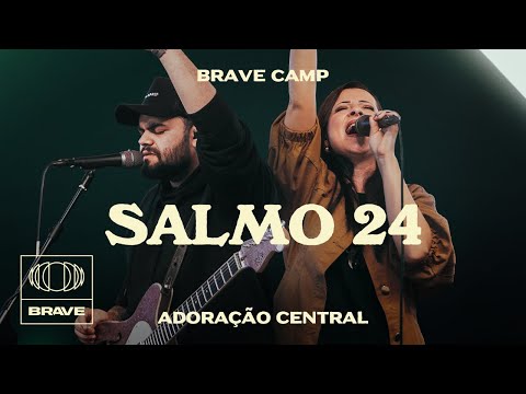 Adoração Central ft. Daiana Celano, Igor Zolla - Salmo 24 (Ao Vivo) | BRAVE Camp