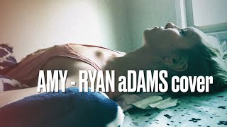 Amy - Ryan Adams Cover