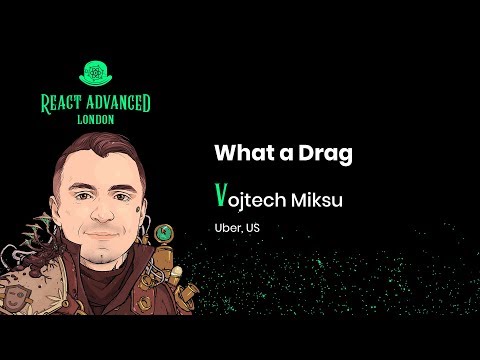 React Advanced London: What a Drag