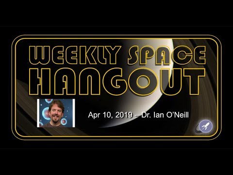 Weekly Space Hangout: Apr 10, 2019 - Dr. Ian O'Neill