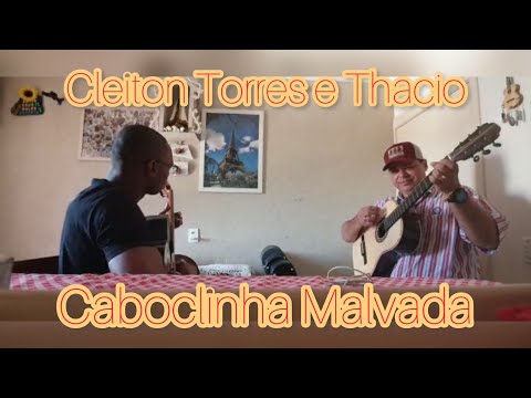 Cleiton Torres e Thacio - Caboclinha Malvada