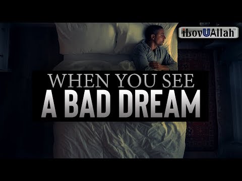 WHEN YOU SEE A BAD DREAM