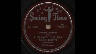 RIDE UNTIL THE SUN GOES DOWN / LOWELL FULSON With Orchestra [Swing Time ST320A]