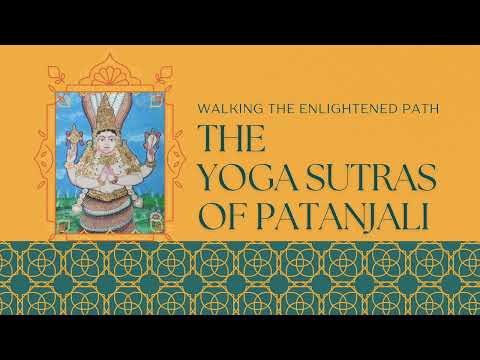 The Yoga Sutras of Patanjali: Walking The Enlightened Path Part 1