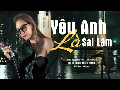 Yêu Anh Là Sai Lầm - Lâm Triệu Minh x Lee Phú Quý  || Nhạc Hoa Lời Việt || Hot Tiktok 2023