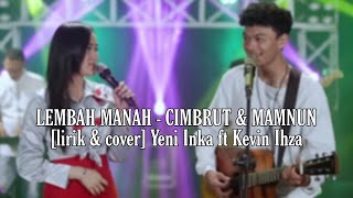 Download lagu [lirik] Lembah Manah - Cimbrut & Mamnun cover Yeni Inka ft Kevin Ihza Terbaru 2022 mp3
