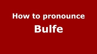 How to pronounce Bulfe