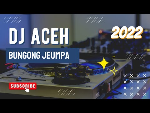 DJ ACEH BUNGONG JEUMPA REMIX FULL BASS