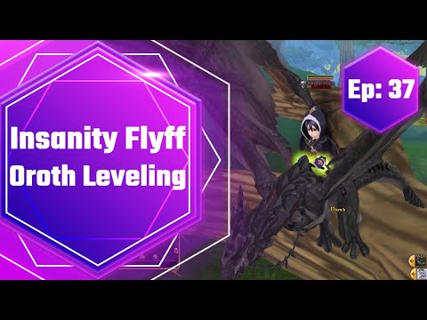 Insanity Flyff - Oroth Leveling (Ep:37)