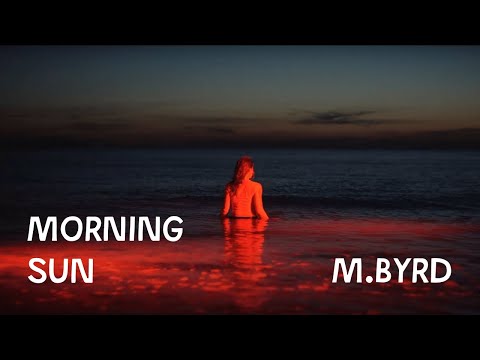 M. BYRD - MORNING SUN (Official Music Video)