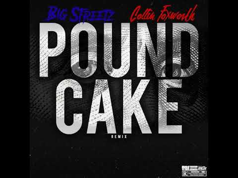 Big Streetz - Pound Cake Remix ft Collin Foxworth