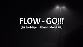Go!!! - Flow || Opening 04 Naruto || (Lirik+Terjemahan Indonesia)