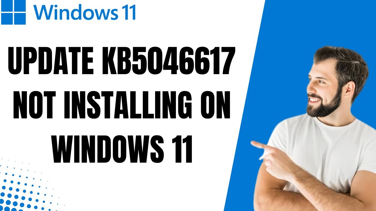 How To Fix Update KB5046617 Not Installing On Windows 11 Version 24H2