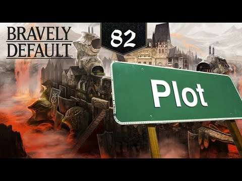 Bravely Default [Episode 82] - The Plot Returns