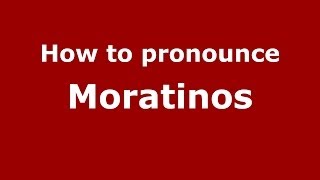 How to pronounce Moratinos