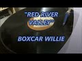 BOXCAR WILLIE  -   RED RIVER VALLEY