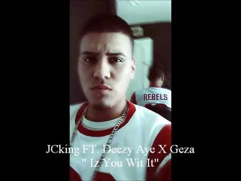 JCking ft. Deezy Aye x Geza "Iz You Wit It" Official Audio