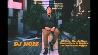 DJ NOiZ- MARVIN GAYE / CHARLIE PUT FT MEGHAN TRAINOR ISLAND REGGAE 2015