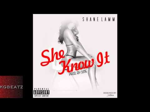 Shane Lamm - She Know It [Prod. By June] [New 2014]